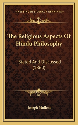 The Religious Aspects Of Hindu Philosophy: Stated And Discussed (1860)