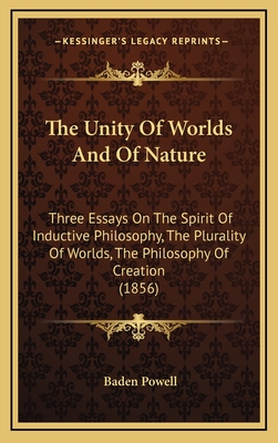 The Unity Of Worlds And Of Nature: Three Essays On The Spirit Of Inductive Philosophy, The Plurality Of Worlds, The Philosophy Of Creation (1856)
