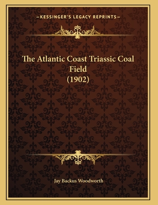 The Atlantic Coast Triassic Coal Field (1902)