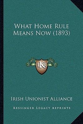 What Home Rule Means Now (1893)