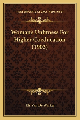 Woman's Unfitness For Higher Coeducation (1903)