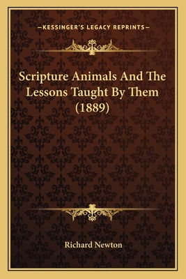 Scripture Animals And The Lessons Taught By Them (1889)