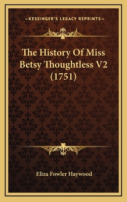 The History Of Miss Betsy Thoughtless V2 (1751)