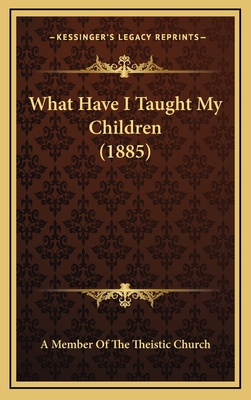 What Have I Taught My Children (1885)