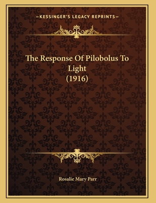 The Response Of Pilobolus To Light (1916)
