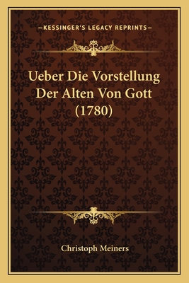 Ueber Die Vorstellung Der Alten Von Gott (1780)