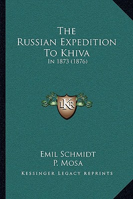 The Russian Expedition To Khiva: In 1873 (1876)