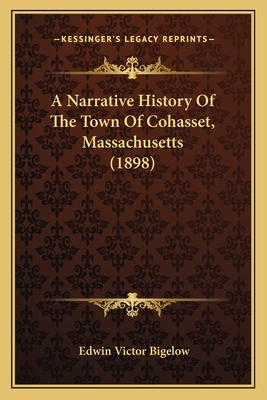 A Narrative History Of The Town Of Cohasset, Massachusetts (1898)