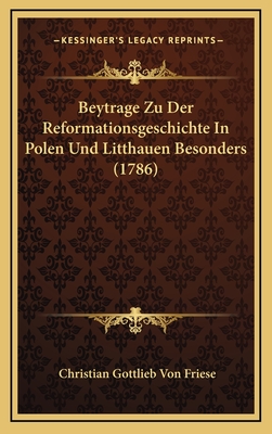 Beytrage Zu Der Reformationsgeschichte In Polen Und Litthauen Besonders (1786)