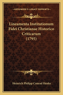 Lineamenta Institutionum Fidei Christianae Historico Criticarum (1795)
