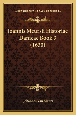 Joannis Meursii Historiae Danicae Book 3 (1630)