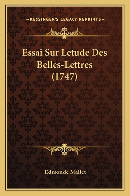 Essai Sur Letude Des Belles-Lettres (1747)