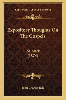 Expository Thoughts On The Gospels: St. Mark (1874)