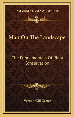 Man On The Landscape: The Fundamentals Of Plant Conservation