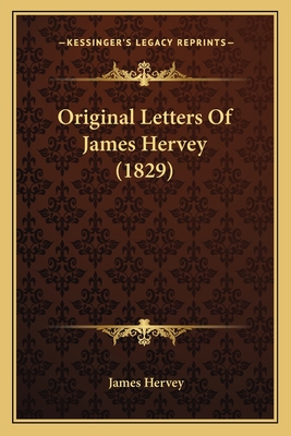 Original Letters Of James Hervey (1829)