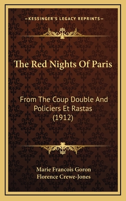 The Red Nights Of Paris: From The Coup Double And Policiers Et Rastas (1912)
