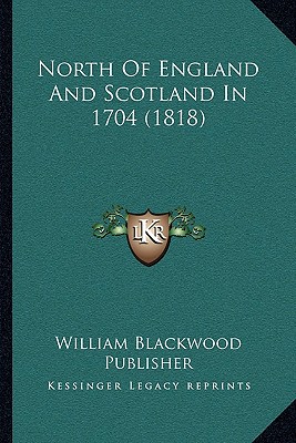 North Of England And Scotland In 1704 (1818)