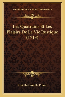 Les Quatrains Et Les Plaisirs De La Vie Rustique (1713)