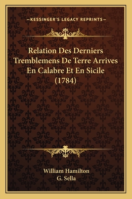 Relation Des Derniers Tremblemens De Terre Arrives En Calabre Et En Sicile (1784)