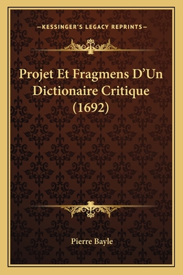 Projet Et Fragmens D'Un Dictionaire Critique (1692)