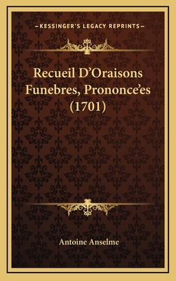 Recueil D'Oraisons Funebres, Prononce'es (1701)