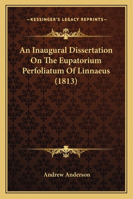 An Inaugural Dissertation On The Eupatorium Perfoliatum Of Linnaeus (1813)