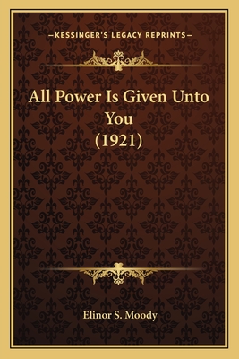 All Power Is Given Unto You (1921)