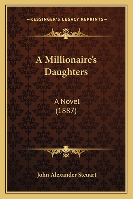 A Millionaire's Daughters: A Novel (1887)
