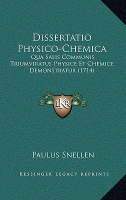 Dissertatio Physico-Chemica: Qua Salis Communis Triumviratus Physice Et Chemice Demonstratur (1714)
