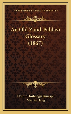 An Old Zand-Pahlavi Glossary (1867)
