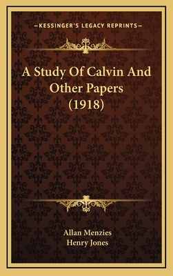 A Study Of Calvin And Other Papers (1918)
