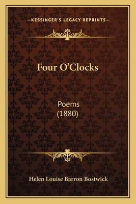 Four O'Clocks: Poems (1880)