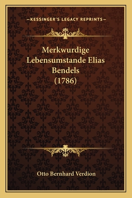 Merkwurdige Lebensumstande Elias Bendels (1786)