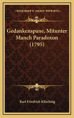 Gedankenspane, Mitunter Manch Paradoxon (1795)