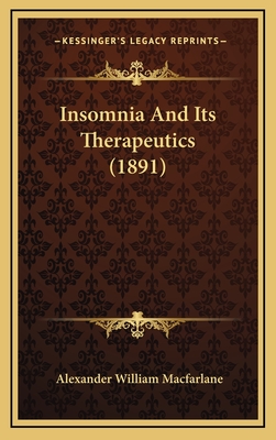 Insomnia And Its Therapeutics (1891)