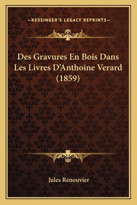 Des Gravures En Bois Dans Les Livres D'Anthoine Verard (1859)