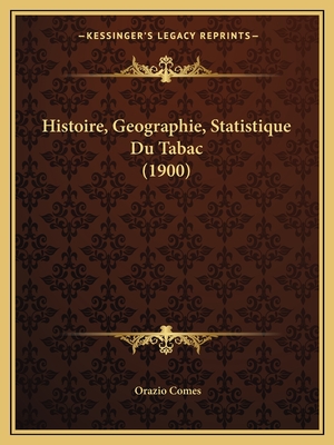 Histoire, Geographie, Statistique Du Tabac (1900)