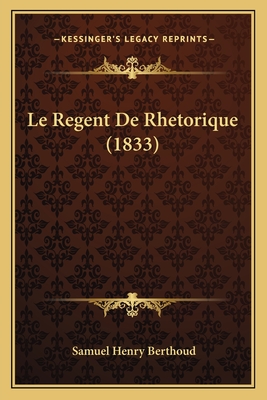 Le Regent De Rhetorique (1833)
