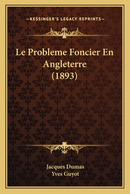 Le Probleme Foncier En Angleterre (1893)