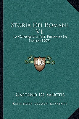 Storia Dei Romani V1: La Conquista Del Primato In Italia (1907)