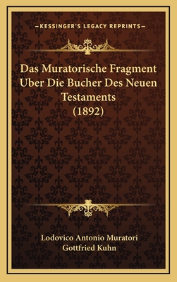 Das Muratorische Fragment Uber Die Bucher Des Neuen Testaments (1892)
