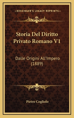Storia Del Diritto Privato Romano V1: Dalle Origini All'Impero (1889)