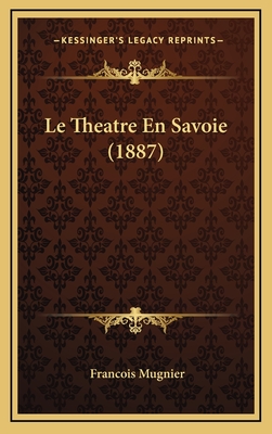 Le Theatre En Savoie (1887)