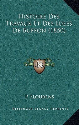 Histoire Des Travaux Et Des Idees De Buffon (1850)