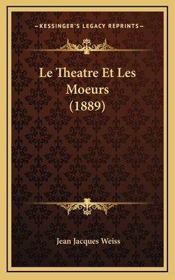 Le Theatre Et Les Moeurs (1889)