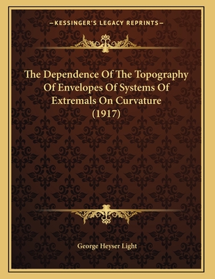 The Dependence Of The Topography Of Envelopes Of Systems Of Extremals On Curvature (1917)