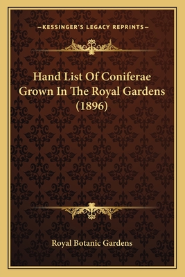 Hand List Of Coniferae Grown In The Royal Gardens (1896)