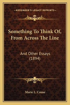 Something To Think Of, From Across The Line: And Other Essays (1894)