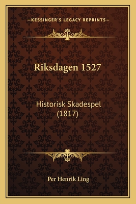 Riksdagen 1527: Historisk Skadespel (1817)