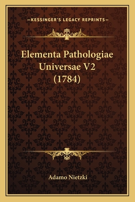 Elementa Pathologiae Universae V2 (1784)